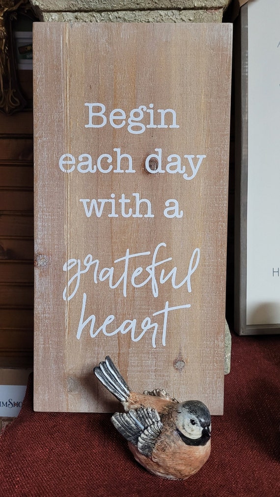 Begin each day with a grateful heart wood sign