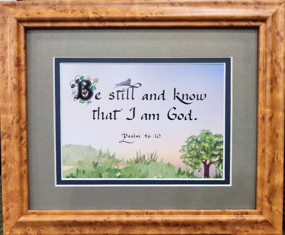 Be still and know that I am God custom framed and matted Scripture verse for your home, office and gift giving.