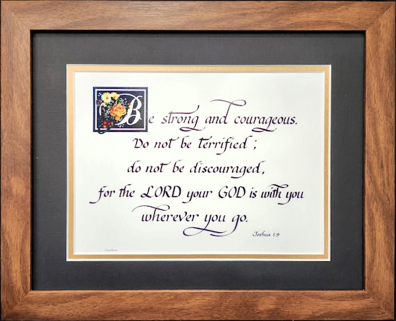 Joshua 1 9 Be strong and courageous scripture verse in calligraphy with yellow rose and daisy art framed and matted ready to hang