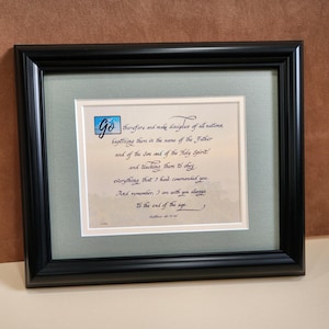 The Great Commission Matthew 28:19-20 Go therefore and make disciples of all nations baptizing them...  framed picture