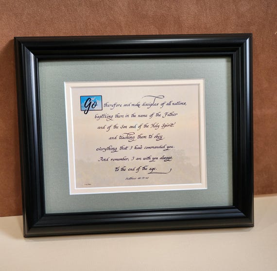 The Great Commission Matthew 28:19-20 Go therefore and make disciples of all nations baptizing them...  framed picture