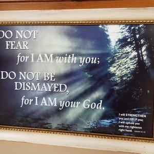 N'ayez crainte, je suis avec vous ; Ne soyez pas consterné car je suis votre Dieu image verset des Écritures saintes image encadré