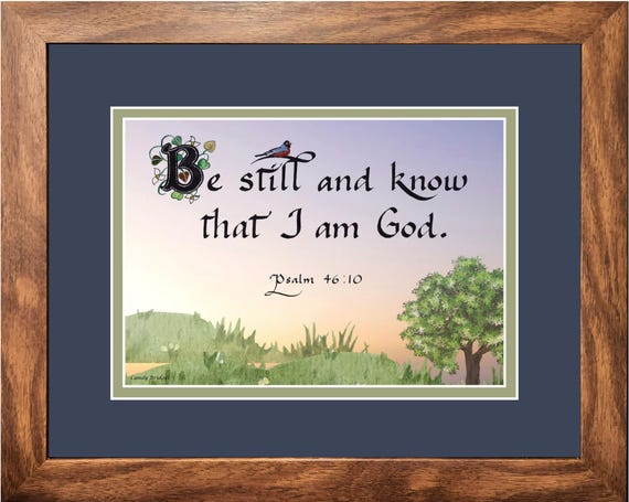 Be still and know that I am God, Psalm 46:10 custom framed and matted Scripture verse for your home, office, and gift giving.