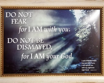 Do not fear for I am with you; Do not be dismayed for I am your God picture scripture verse framed print