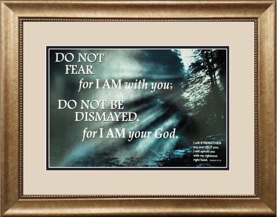 Do not fear for I am with you; Do not be dismayed for I am with you picture scripture verse framed print - Isaiah 41:10