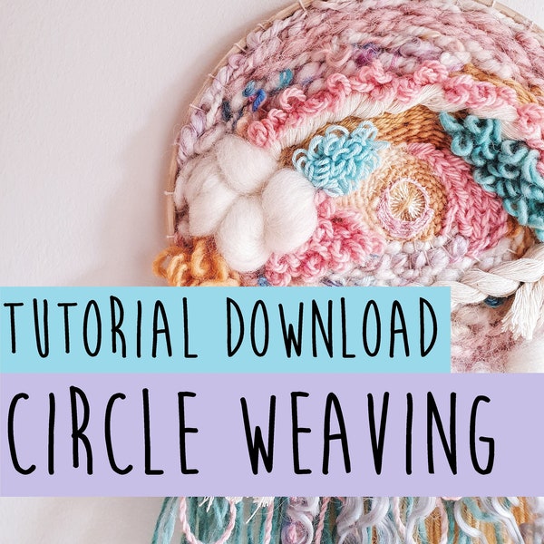 Circle Weaving Tutorial DIGITAL DOWNLOAD  |  Online Weaving Class  |  Hoop Weaving  |  DIY Weaving  |  Weaving Tutorial