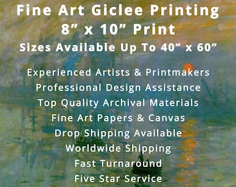 May include: Fine art giclee printing of an 8" x 10" print.  The text on the image reads: "Fine Art Giclee Printing 8" x 10" Print Sizes Available Up To 40" x 60" Experienced Artists & Printmakers Professional Design Assistance Top Quality Archival Materials Fine Art Papers & Canvas Drop Shipping Available Worldwide Shipping Fast Turnaround Five Star Service Matte & glossy"