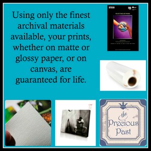 May include: A collage of images showcasing the high quality materials used to create prints. The text reads "Using only the finest archival materials available, your prints, whether on matte or glossy paper, or on canvas, are guaranteed for life."  The images include a roll of white paper, a close-up of canvas texture, a framed black and white photo, and a package of Epson Velvet Fine Art Paper.