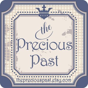 May include: A blue and white square label with a crown and the text "the Precious Past" and the website address "thepreciouspast.etsy.com".