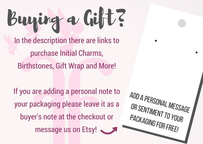 May include: A pink and white graphic with the text "Buying a Gift?" and instructions for adding a personal message or sentiment to your packaging for free. The text also includes information about purchasing initial charms, birthstones, gift wrap, and more.