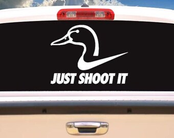 Just Shoot It - Funny Duck Decal/Sticker (ANY Size!)