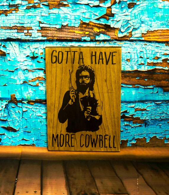 Cowbell Sign, Gotta have more cowbell, Will Ferrell, SNL, Wood Sign