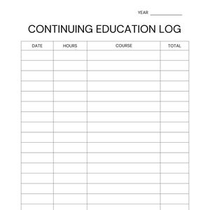 May include: A black and white printable log sheet for tracking continuing education courses. The sheet has columns for date, hours, course, and total.