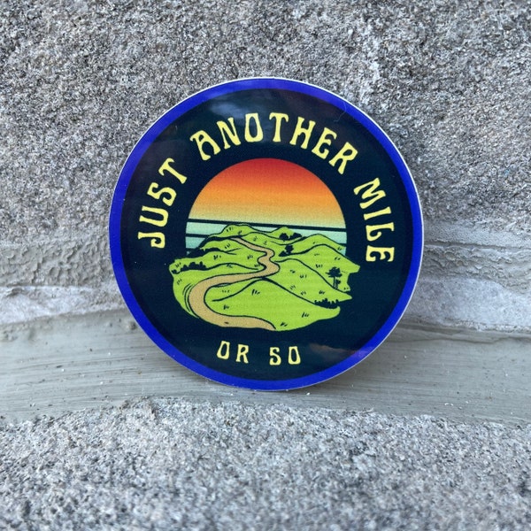 Just Another Mile Or So Vinyl Sticker / Hiking sticker / Outdoors sticker