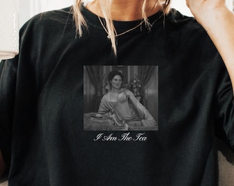 I Am the Tea Shirt | Bridgerton Inspired Fan Shirt | Romance TV Show Gift