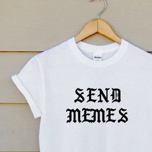 Send Memes Shirt Funny Shirt - Etsy