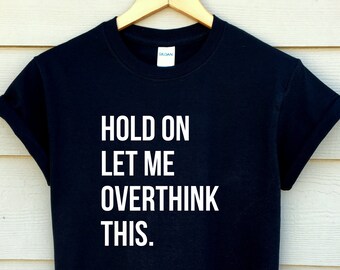 Overthinking Shirt - Funny Unisex Bella Canvas Tee