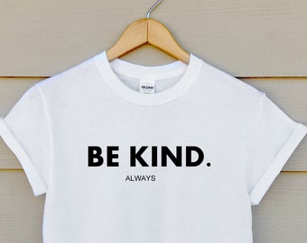 Be Kind Always Shirt - Unisex Kindness T-Shirt