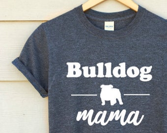 Bulldog Mama Shirt - Super Soft, Comfortable Unisex Tee