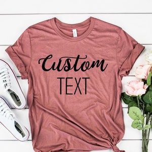 Custom shirt / personalized shirt / write your own saying