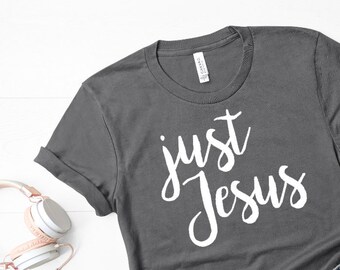 Just Jesus shirt / Jesus shirt / christian shirt / Christianity shirt / religious shirt / bible shirt / gifts for her