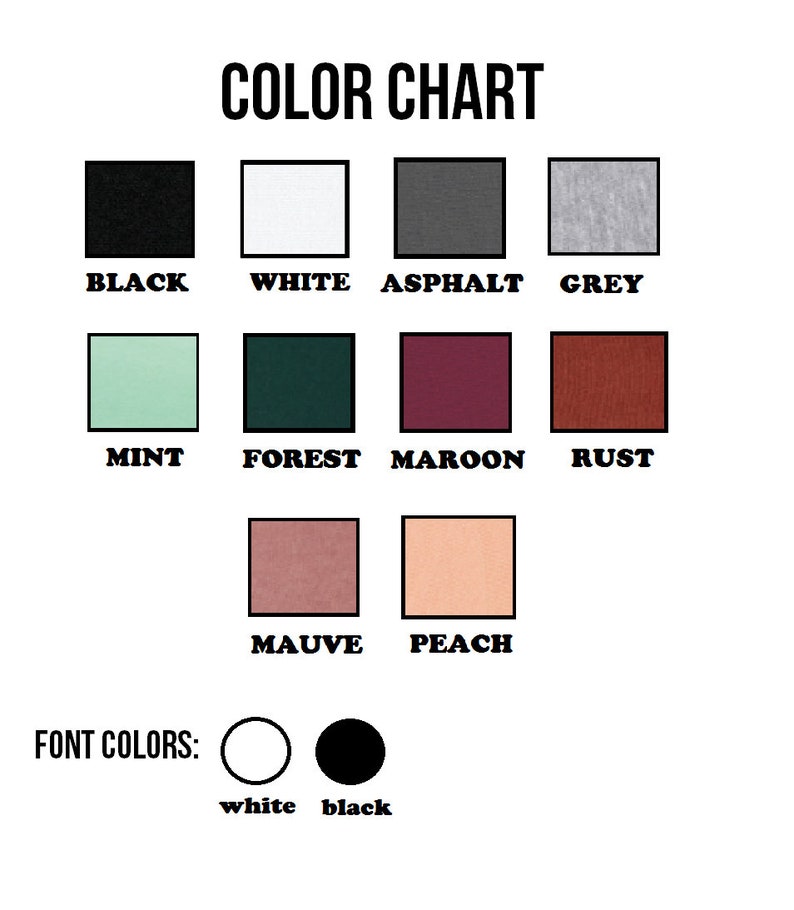 May include: Color chart showing 10 different colors of fabric: black, white, asphalt, grey, mint, forest, maroon, rust, mauve, and peach.  The chart also shows two font colors: white and black.