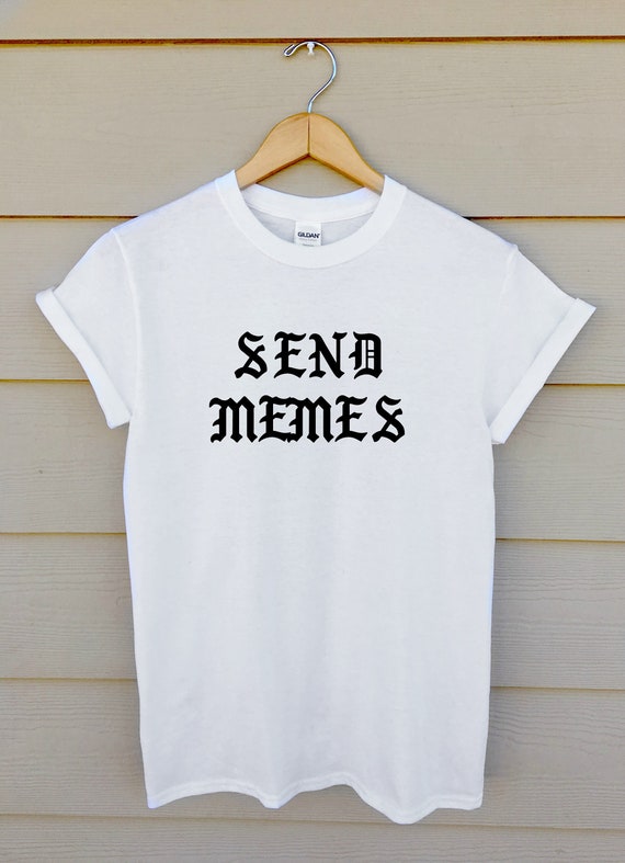 Send Memes Shirt Funny Shirt | Etsy