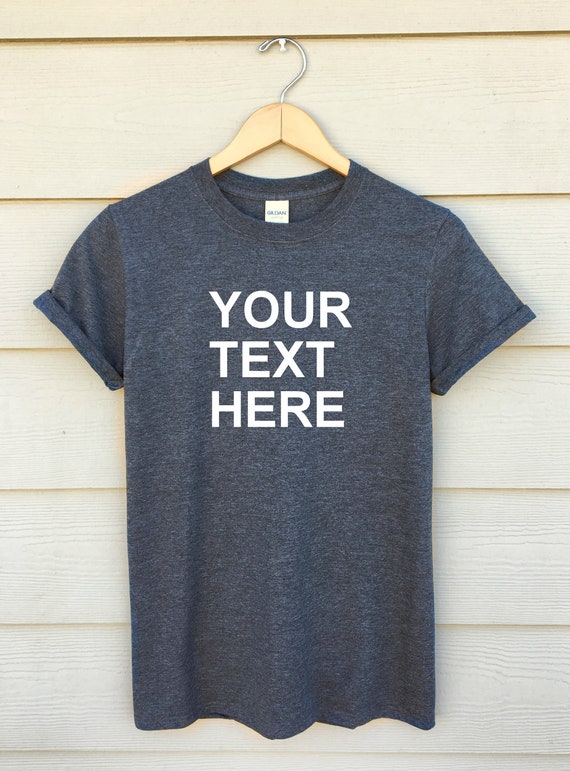 Custom Shirt Write Your Own Saying Unisex Shirt | Etsy