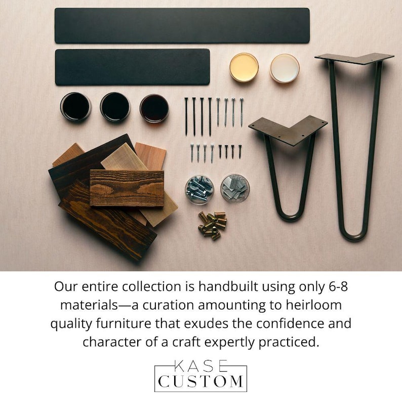 May include: An assortment of furniture-making components, including black metal legs, wooden planks, screws, and small containers with hardware. The image includes the text "Our entire collection is handbuilt...KASE CUSTOM."
