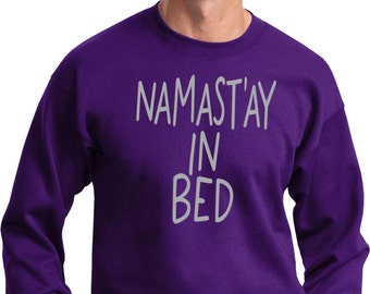 Namastay in Bed Yoga Sweat Shirt = PC90-NAMBED