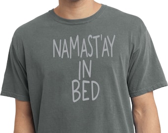 Namastay in Bed Yoga Pigment Dyed Tee T-Shirt = PC099-NAMBED