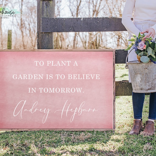 SVG, & PNG - "To Plant a Garden ...is to Believe in Tomorrow"  (Audrey Hepburn)