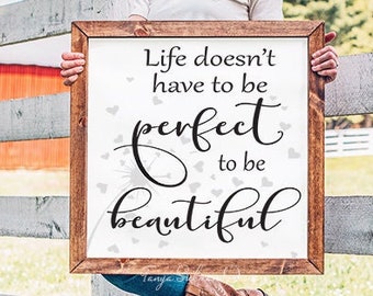SVG & PNG Files - "Life Doesn't Have to be Perfect to be Beautiful" - Inspirational Quote - My Funky FarmHouse by Tanya Siekman Designs
