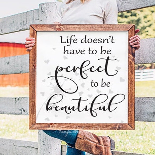 SVG & PNG Files - "Life Doesn't Have to be Perfect to be Beautiful" - Inspirational Quote - My Funky FarmHouse by Tanya Siekman Designs