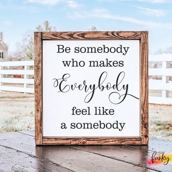 SVG & PNG - "Be Somebody Who Makes Everybody Feel Like a Somebody"
