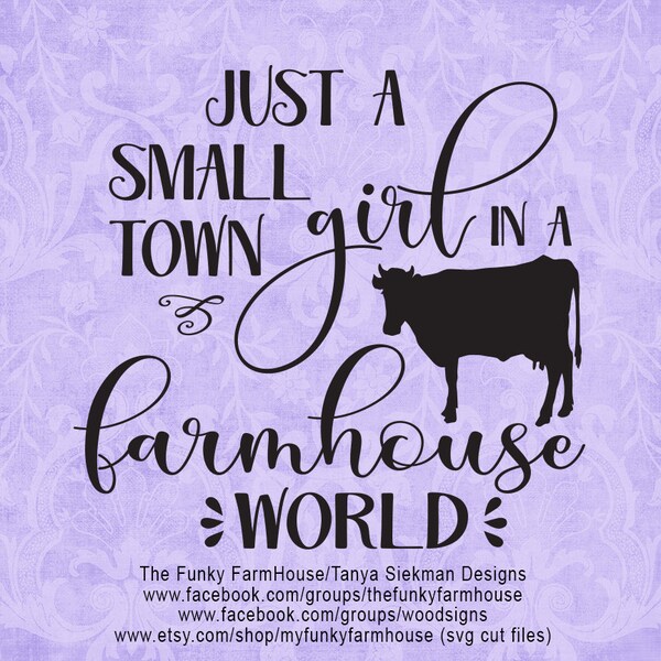 SVG, & PNG - "Just a Small Town Girl in a FarmHouse World"