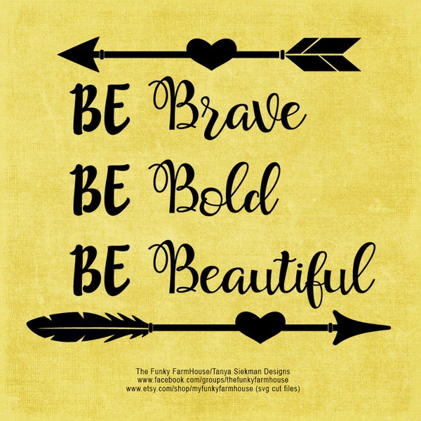 SVG, DXF & PNG - Be Brave Be Bold Be Beautiful