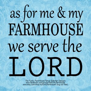 SVG & PNG - &quot;as for me and my farmhouse ...we serve the LORD&quot;