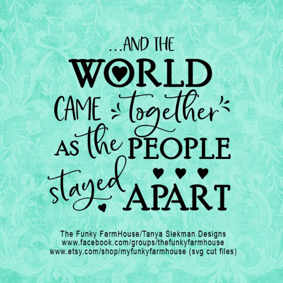 SVG, & PNG and the WORLD Came Together as the People Stayed Apart Etsy