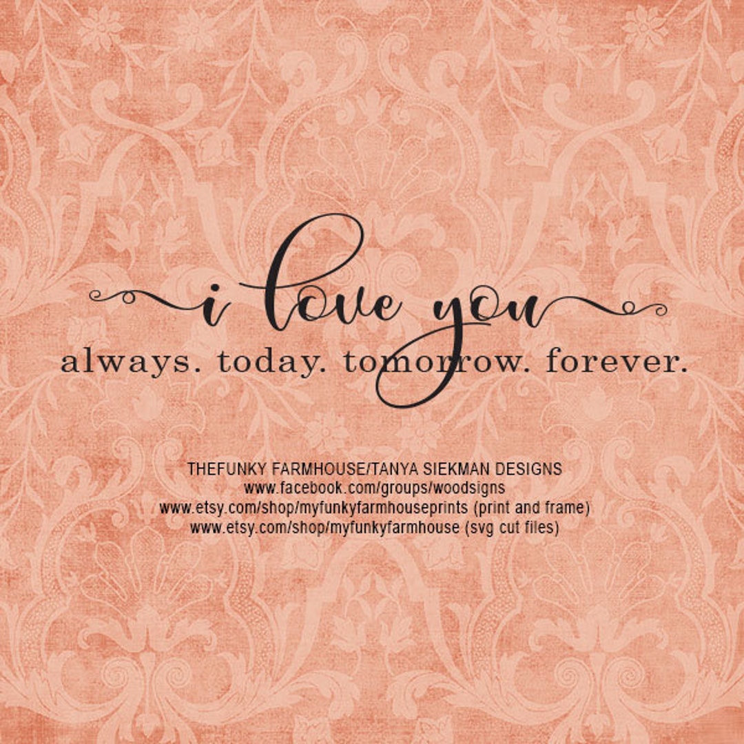 SVG, & PNG i Love You Always, Today, Tomorrow and Forever Etsy