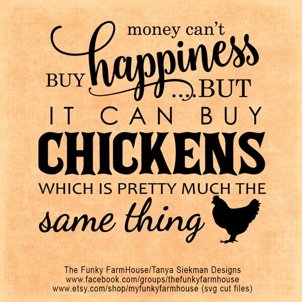 SVG & PNG - "Money can't buy happiness ...but it can buy chickens which is pretty much the same thing"