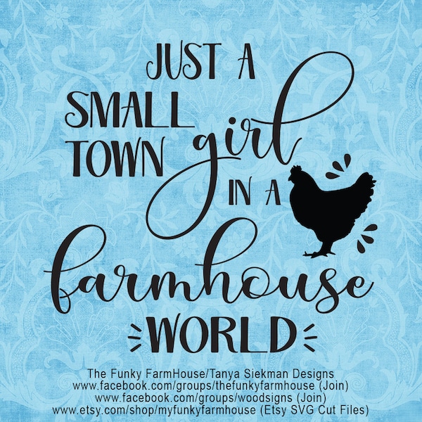 SVG, & PNG - "Just a Small Town Girl in a FarmHouse World"