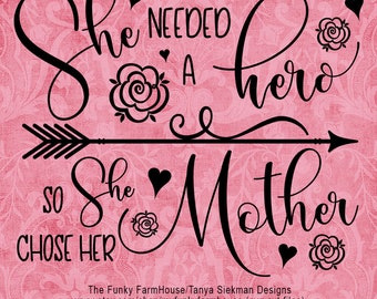 SVG & PNG - "She needed a hero ...so she chose her Mother "