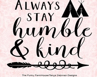 SVG, & PNG - "Always Stay Humble and Kind"