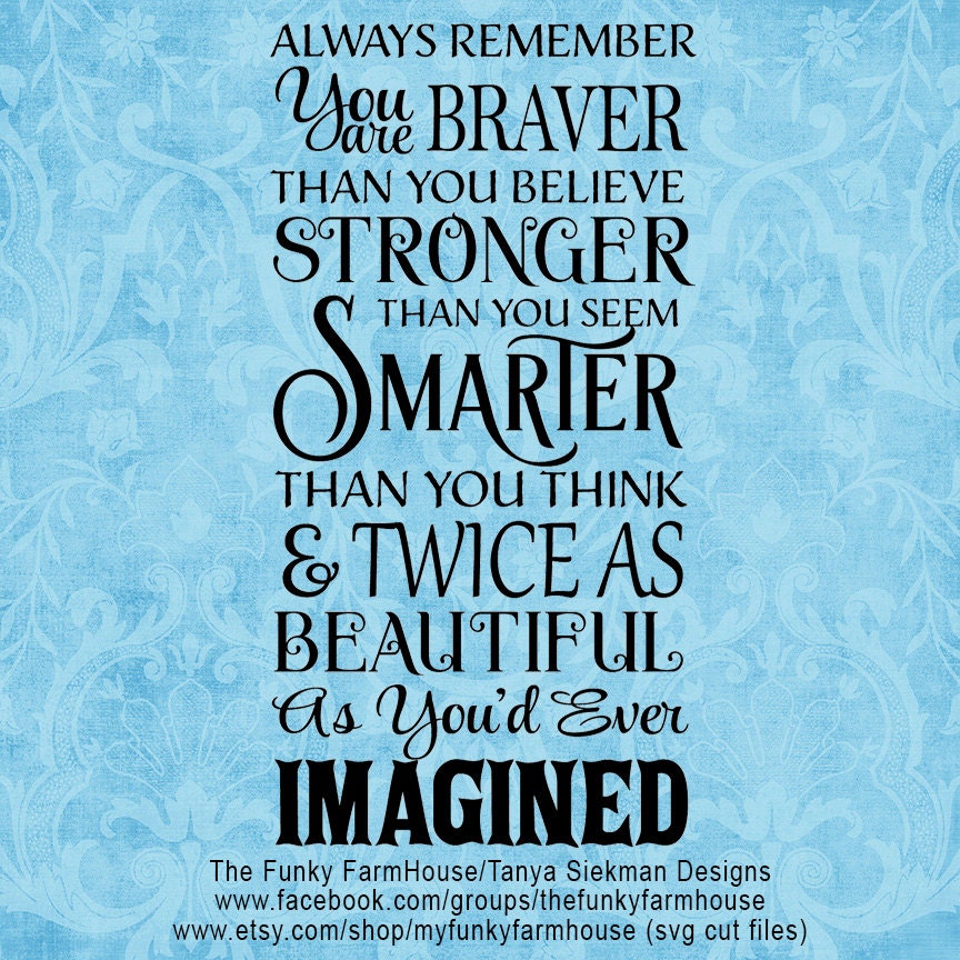 Free Free 257 Always Remember You Are Braver Than You Believe Svg SVG PNG EPS DXF File