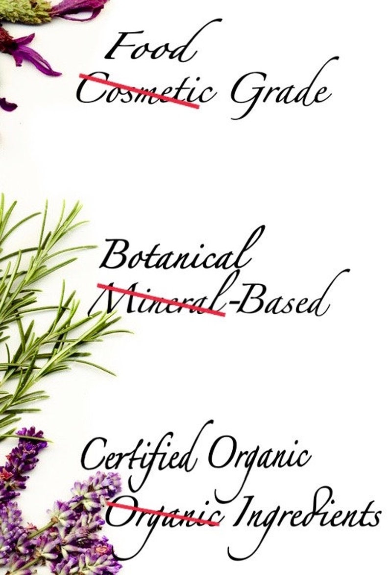 May include: A white background with three phrases written in black cursive script. The phrases are crossed out with a red line. The first phrase is "Food Cosmetic Grade". The second phrase is "Botanical Mineral-Based". The third phrase is "Certified Organic Organic Ingredients".