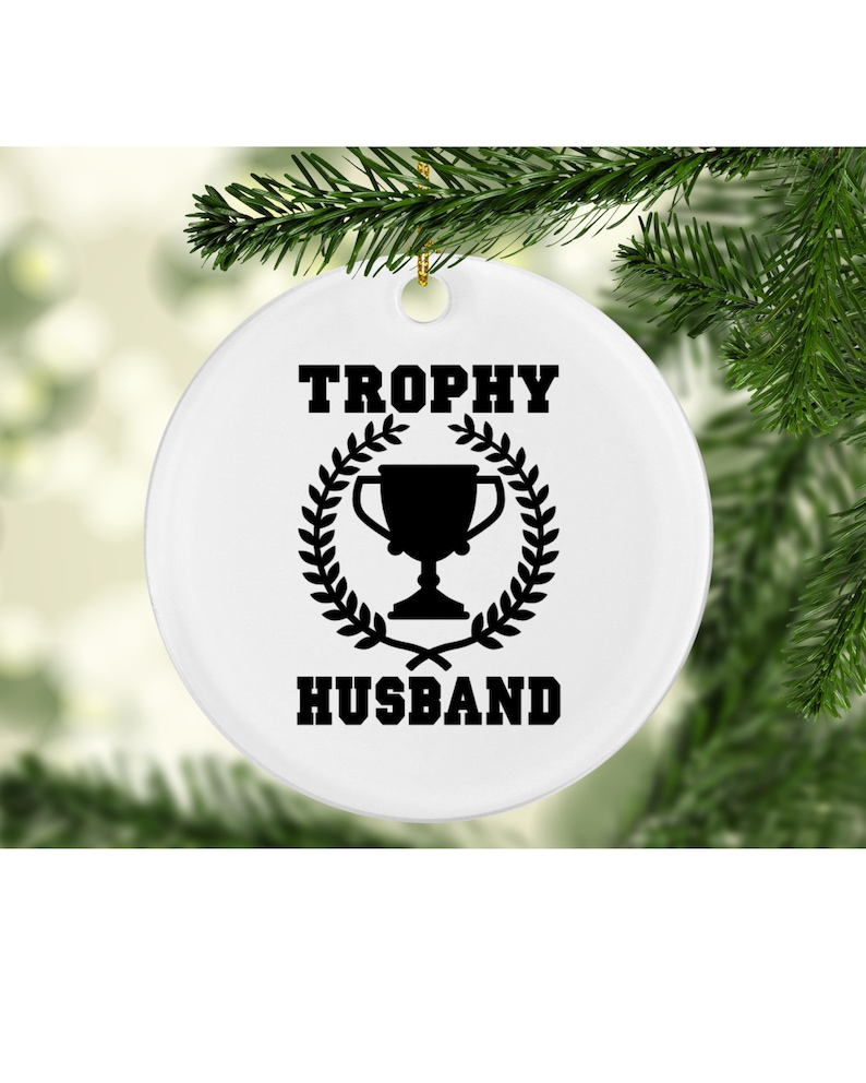 Trophy Husband Ornament Christmas Gift for Husband Trophy Husband Anniversary Gift for Husband Funny Ornament for Husband