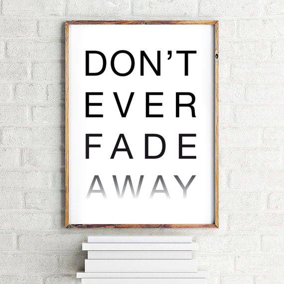 Printable Poster Don T Ever Fade Away Bedroom Wall Art Etsy