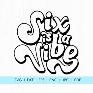 Six is a vibe svg, verjaardag shirt SVG, png-snijbestanden voor Cricut, png voor sublimatie kind, png-bestanden voor t-shirts, verjaardag zes, (SV129)