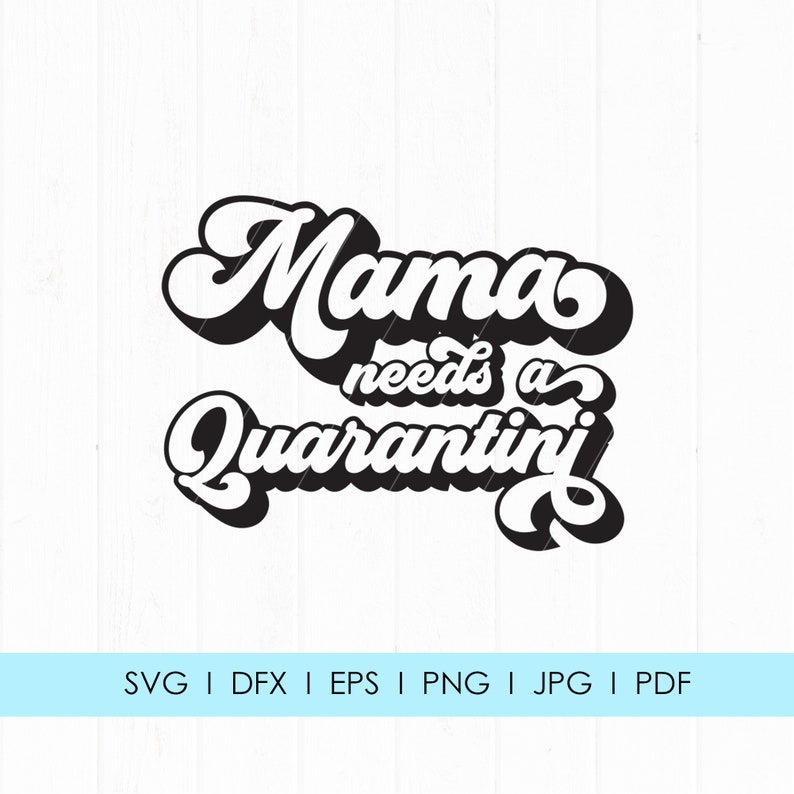 Free Free Mama Needs A Quarantini Svg 33 SVG PNG EPS DXF File